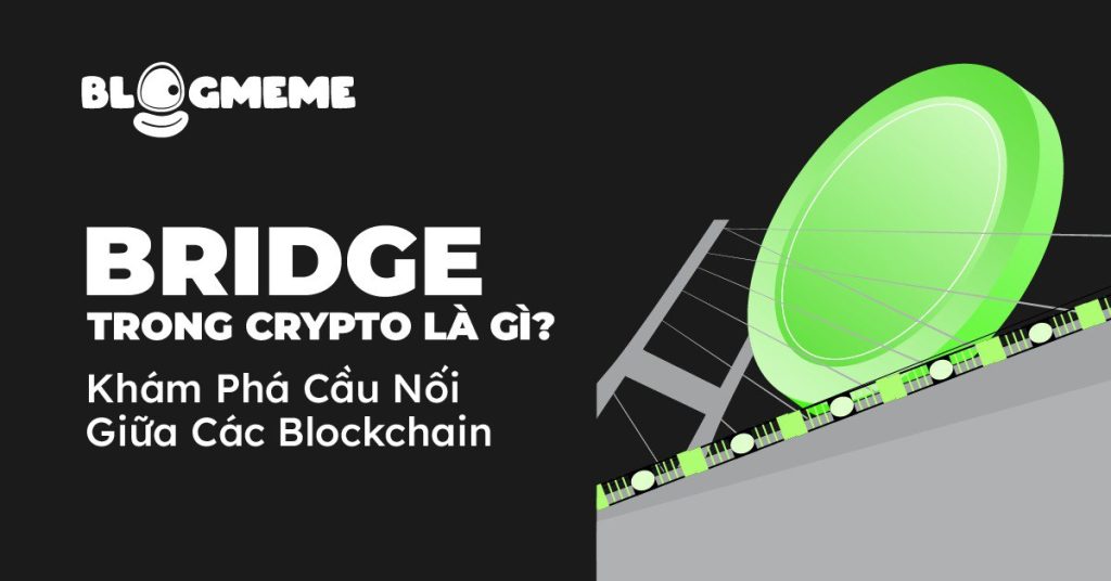 Bridge Trong Crypto Là Gì