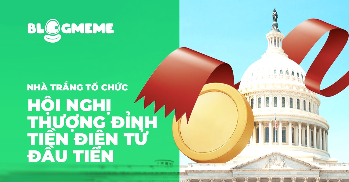 Nhà Trắng tổ chức Hội nghị thượng đỉnh tiền điện tử đầu tiên