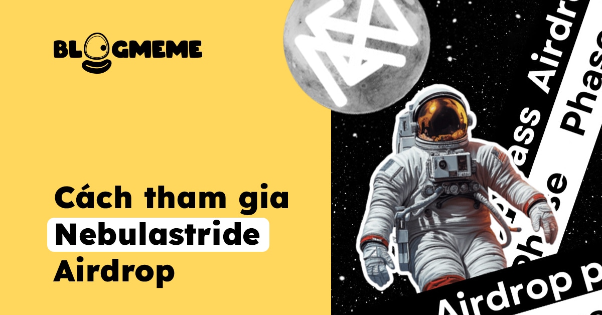 Cách tham gia NebulaStride Airdrop: Bí quyết nhận NST miễn phí trong tầm tay 2025 2 cách tham gia nebulastride airdrop