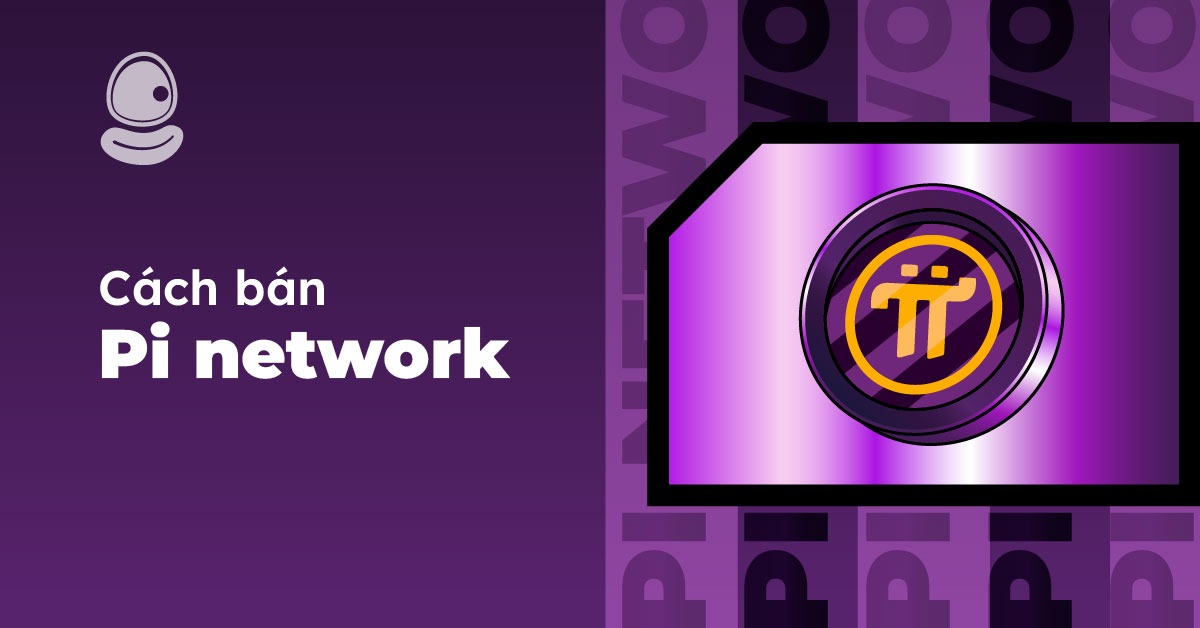 Cách bán Pi Network an toàn tại Việt Nam mới nhất 2025 2 Cách bán Pi Network an toàn tại Việt Nam mới nhất 2025