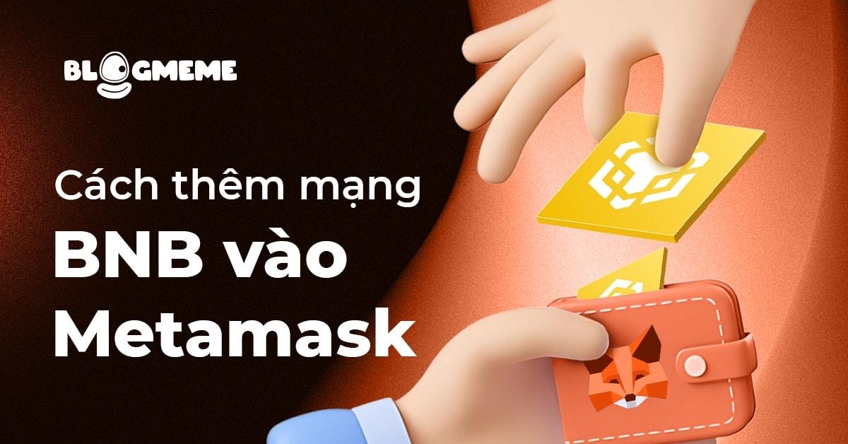 Cách thêm mạng BNB vào MetaMask - Bí quyết 5 bước để săn Airdrop triệu đô 2 Cách thêm mạng BNB vào MetaMask: Bí quyết 5 bước để săn Airdrop triệu đô