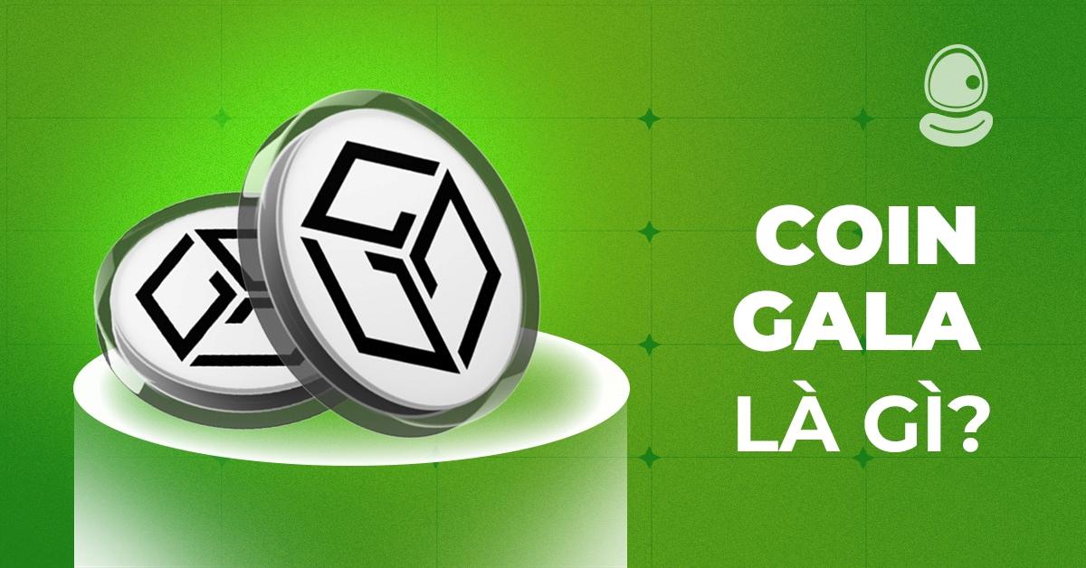 Khám phá Coin GALA là gì? Hành trình từ chơi game đến kiếm lợi nhuận 2 Coin Gala là gì? Hướng dẫn tham gia Airdrop Gala 2025 thành công 100%
