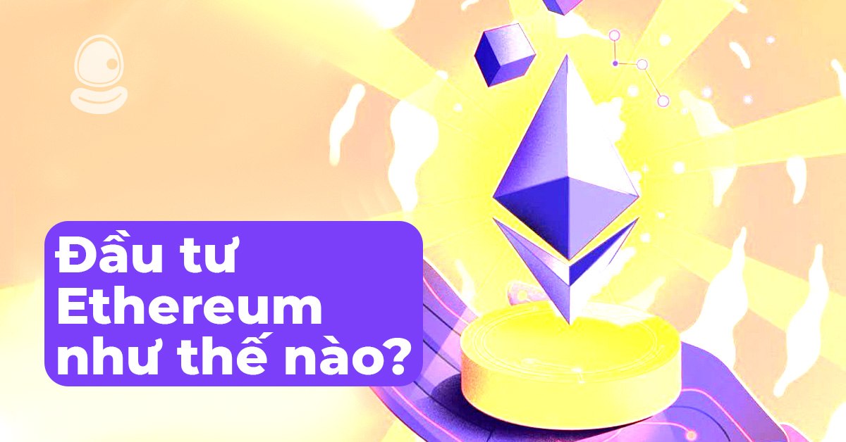 Đầu tư Ethereum như thế nào trong thị trường biến động 2025? Top 5 cách tối ưu lợi nhuận và giảm rủi ro 2 Đầu tư Ethereum như thế nào trong thị trường biến động 2025? Top 5 cách tối ưu lợi nhuận và giảm rủi ro