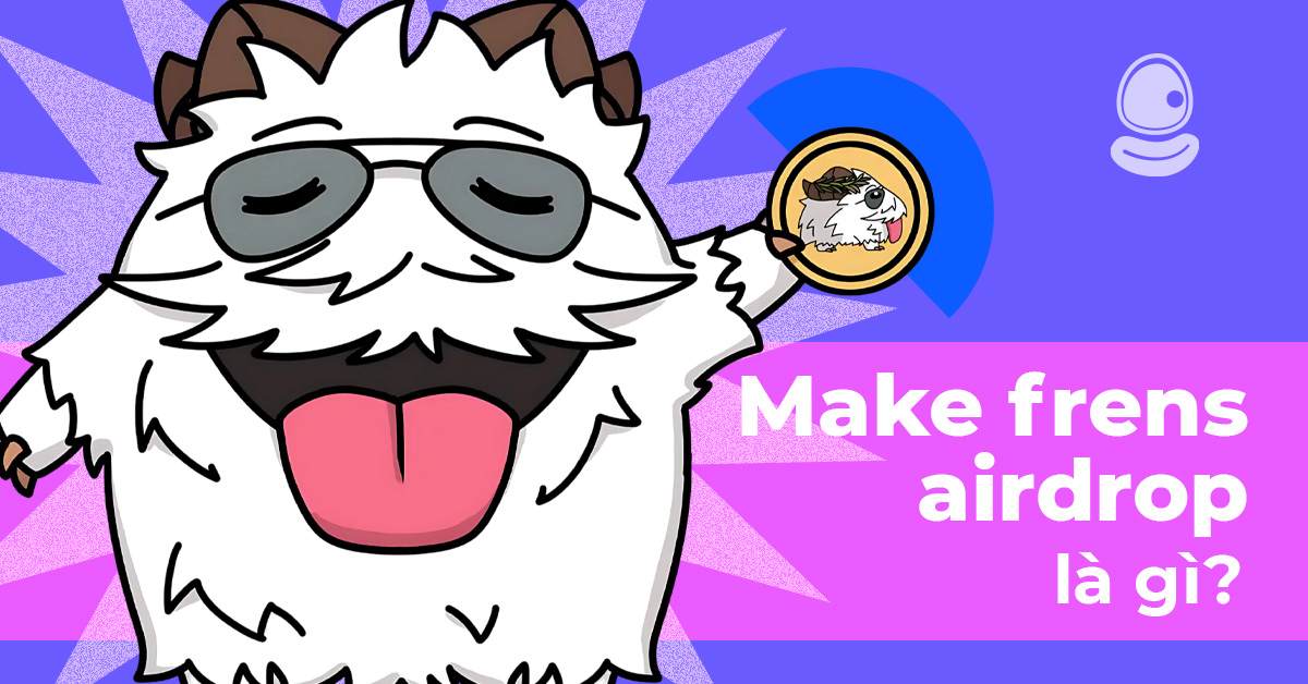 Make Frens Airdrop là gì? Hướng dẫn tham gia chi tiết 2025 2 Make Frens Airdrop là gì? Hướng dẫn tham gia chi tiết 2025
