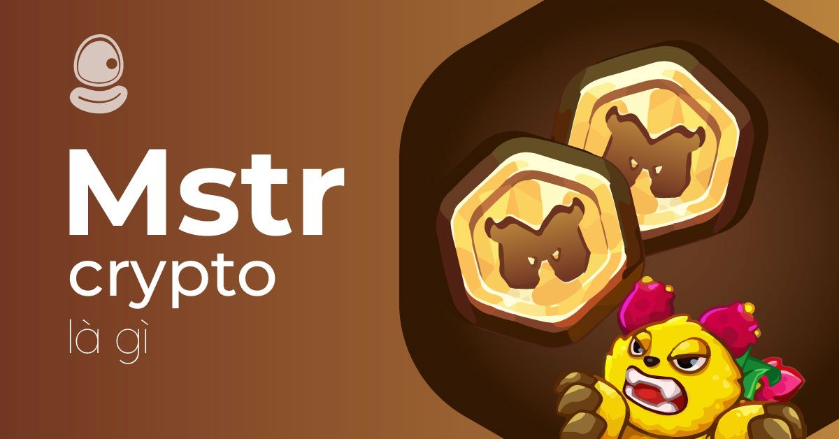 MSTR là gì? Chiến lược tham gia Monsterra hiệu quả từ con số 0 2 MSTR là gì? Chiến lược tham gia Monsterra hiệu quả từ con số 0