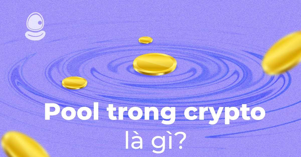 Top 5 bí mật về Pool trong Crypto là gì khi săn Airdrop Liquidity Pool? 2 Top 5 bí mật về Pool trong Crypto là gì khi săn Airdrop Liquidity Pool?