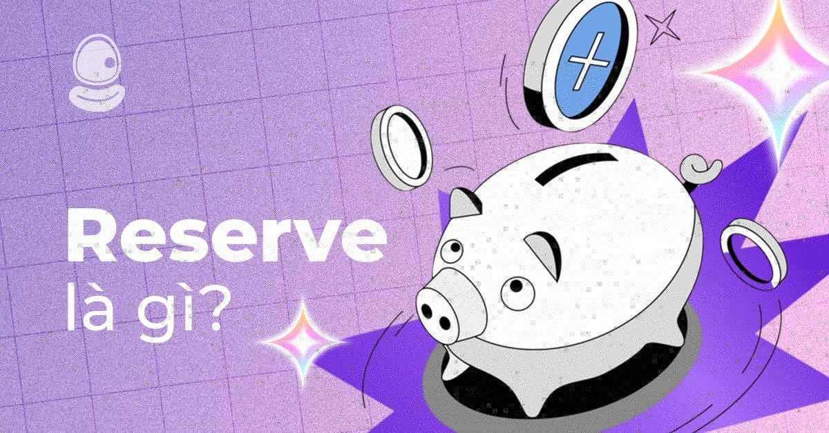 Reserve là gì? Giao thức Stablecoin tiềm năng trong thị trường Crypto 2 Reserve là gì? Cách kiếm lãi từ Airdrop token hot nhất 2025
