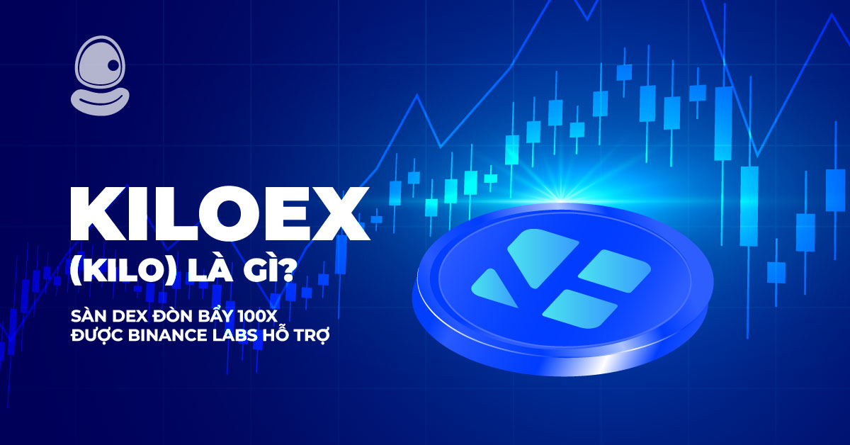 KiloEx (KILO) Là Gì? Sàn DEX Đòn Bẩy 100x Được Binance Labs Hỗ Trợ 1 KiloEx (KILO) Là Gì? Sàn DEX Đòn Bẩy 100x Được Binance Labs Hỗ Trợ