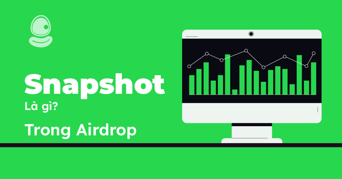5 điều bạn cần biết về Snapshot là gì trong Airdrop Crypto 2 5 điều bạn cần biết về Snapshot là gì trong Airdrop Crypto