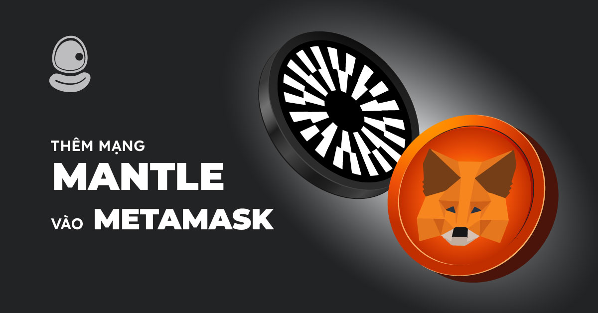 Thêm mạng Mantle vào MetaMask: Bí kíp chinh phục Layer 2 và săn thưởng khủng 2 Hướng dẫn 5 bước thêm mạng Mantle vào MetaMask để nhận Airdrop dễ dàng