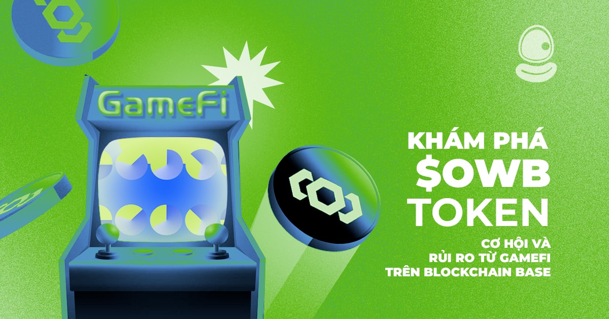 Khám Phá $OWB Token: Cơ Hội Và Rủi Ro Từ GameFi Trên Blockchain Base