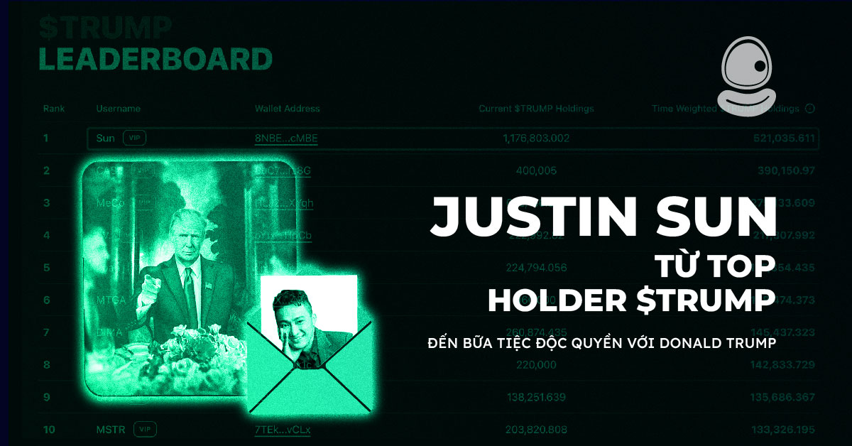Justin Sun: Từ top holder $TRUMP đến bữa tiệc độc quyền với Donald Trump