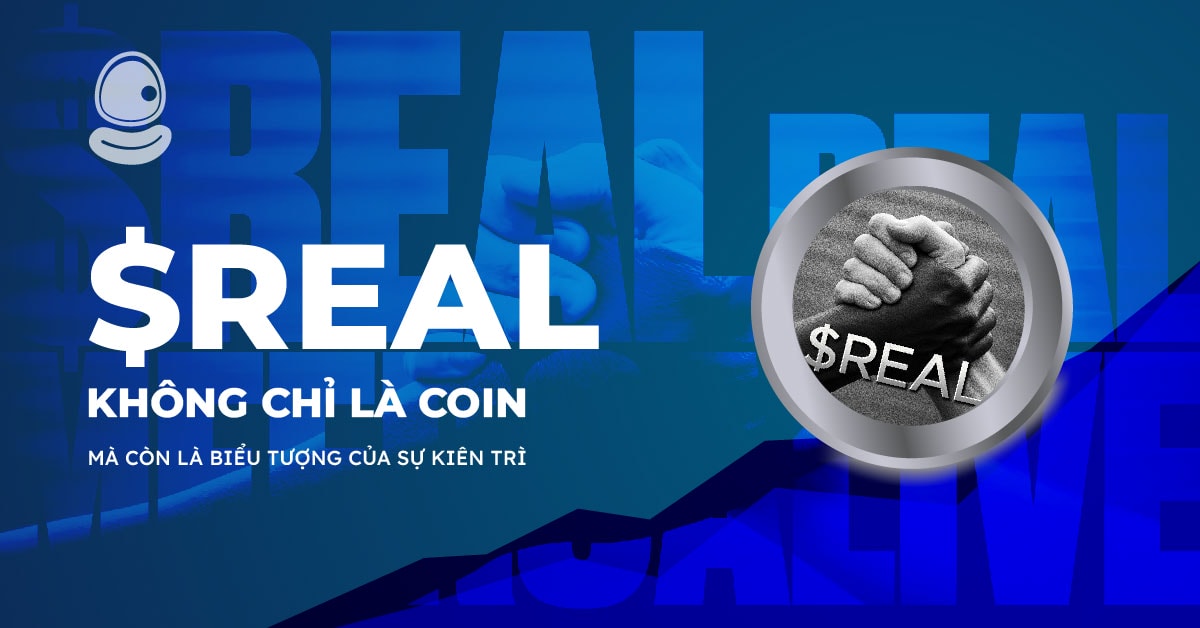 $REAL không chỉ là coin, mà còn là biểu tượng của sự kiên trì