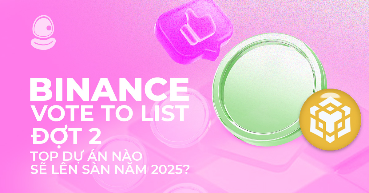 Binance Vote to List Đợt 2: Top Dự Án Nào Sẽ Lên Sàn Năm 2025?