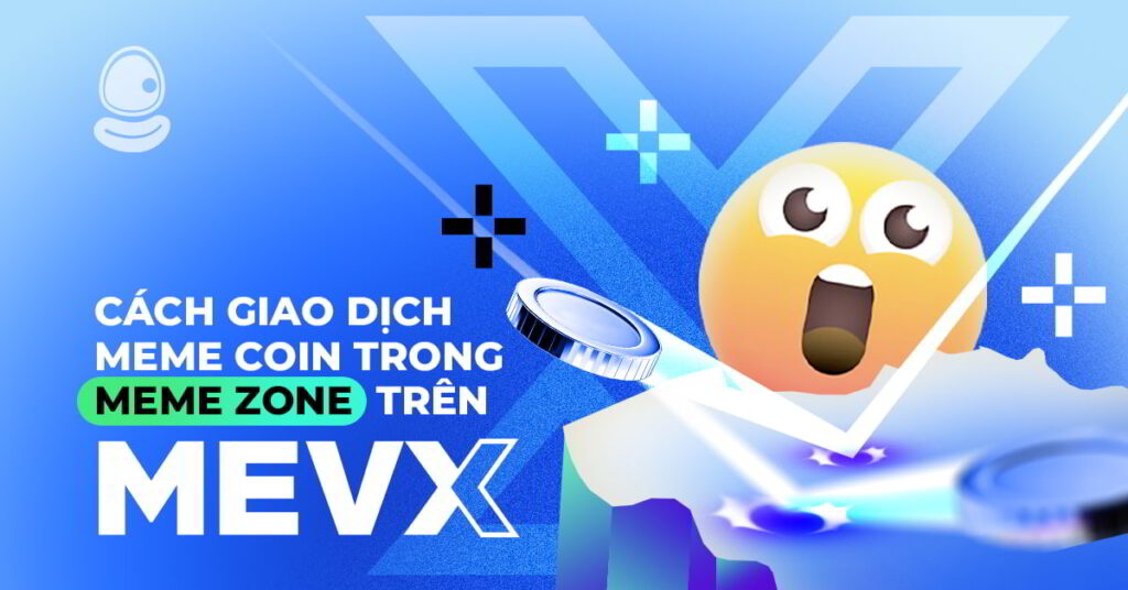 Cách giao dịch meme coin với Meme Zone trên MevX