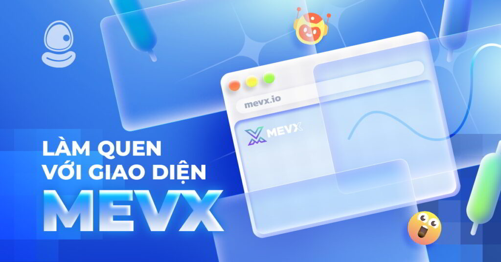 Làm quen với giao diện MevX 1 Giao Diện MevX