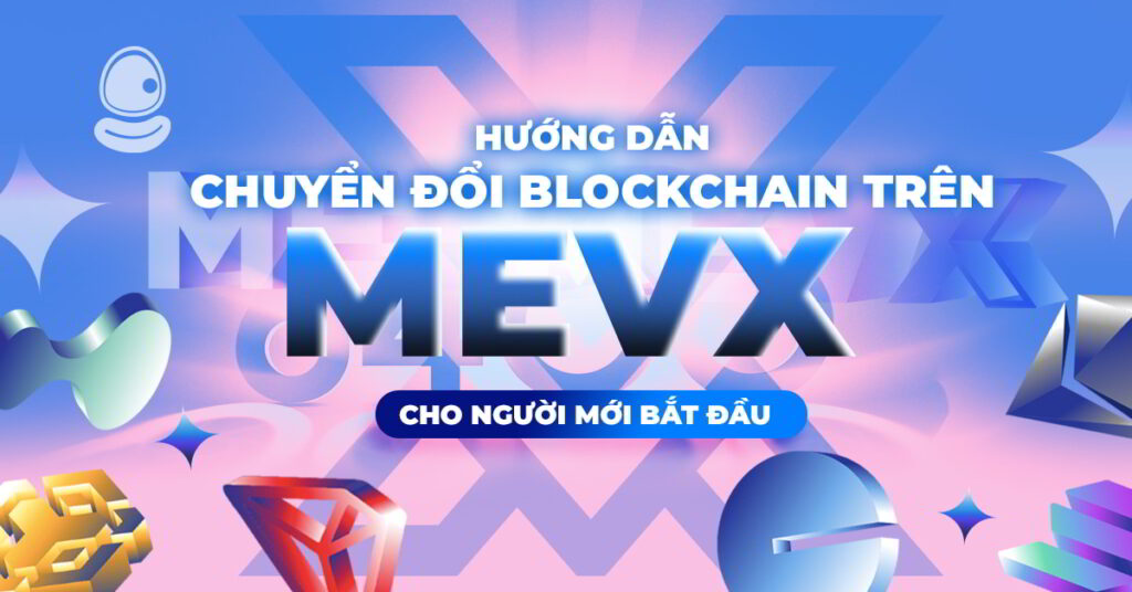 Hướng dẫn chuyển đổi Chain trên MevX 1 MevX Chuyển Đổi Blockchain