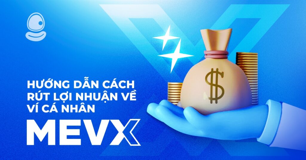 Rút Lợi Nhuận Về Ví Cá Nhân MevX