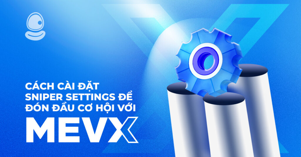 Cách cài đặt Sniper Settings để đón đầu cơ hội với MevX 1 Sniper Settings MevX