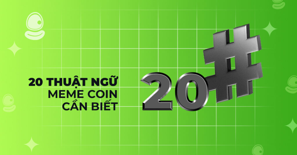 20 thuật ngữ meme coin cần nắm vững trước khi tham gia thị trường 2 20 thuật ngữ meme coin cần biết
