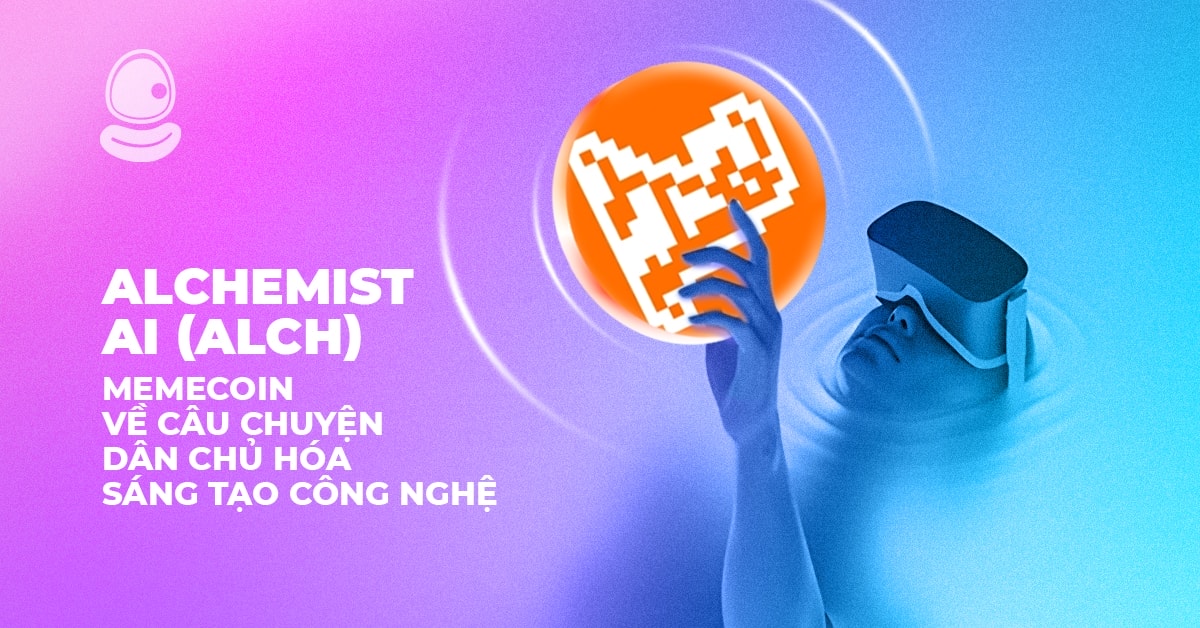 Alchemist AI (ALCH): Memecoin về câu chuyện dân chủ hóa sáng tạo công nghệ 1 Alchemist AI (ALCH): Memecoin về câu chuyện dân chủ hóa sáng tạo công nghệ