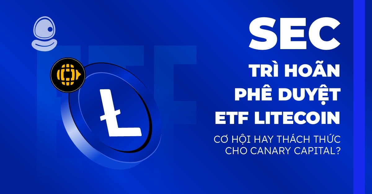 SEC trì hoãn phê duyệt ETF Litecoin: Cơ hội hay thách thức cho Canary Capital?