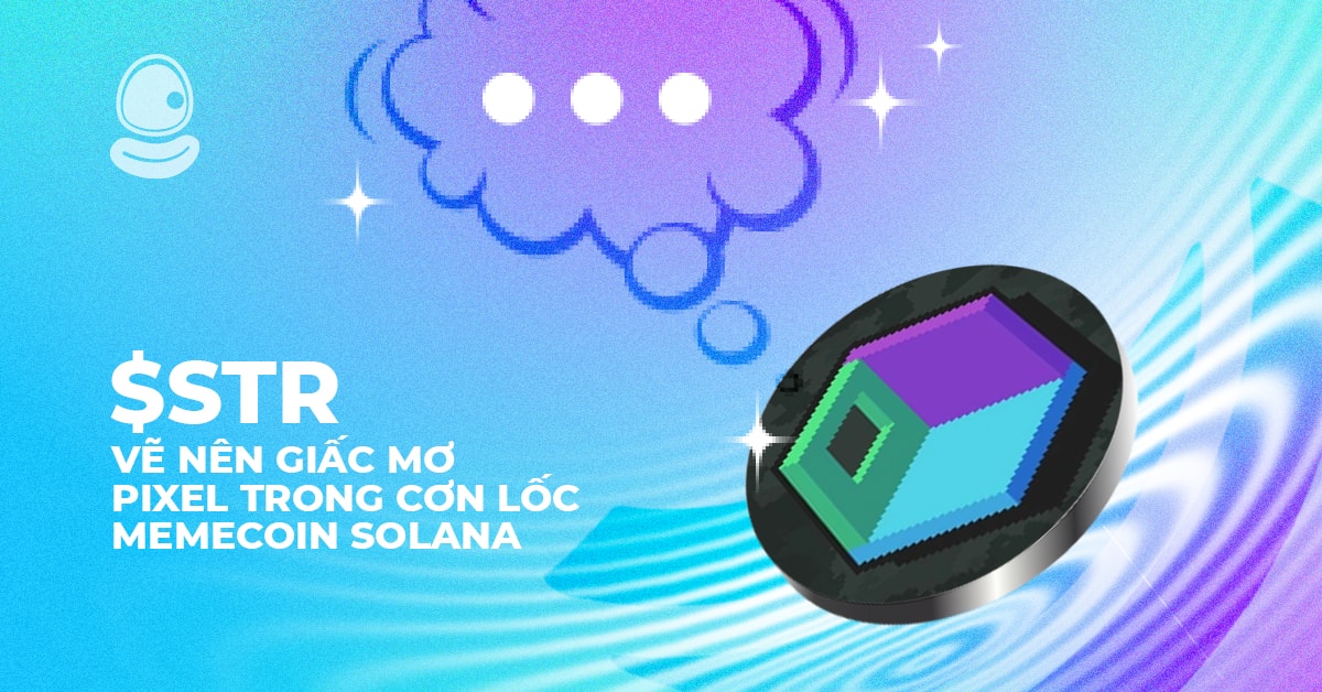 $STR: Vẽ nên giấc mơ Pixel trong cơn lốc memecoin Solana 1 $STR: Vẽ nên giấc mơ Pixel trong cơn lốc memecoin Solana