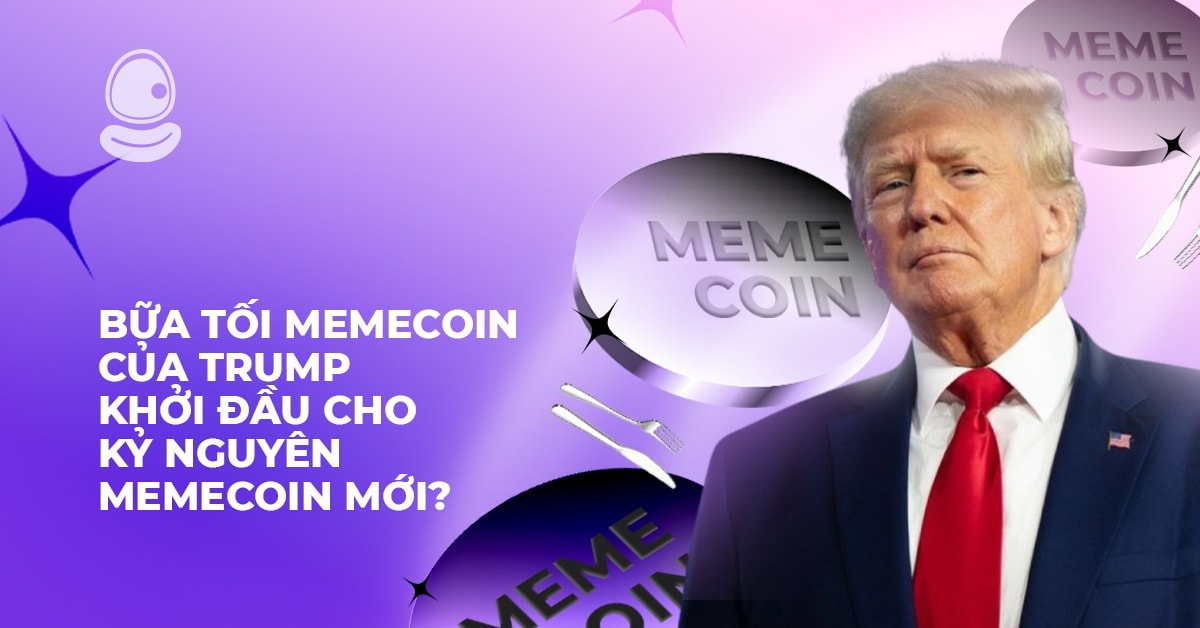 Bữa tối memecoin của Trump: Khởi đầu cho kỷ nguyên memecoin mới? 1 Bữa tối memecoin của Trump: Khởi đầu cho kỷ nguyên memecoin mới?