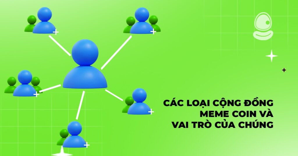 Vì sao bạn cần có cộng đồng meme coin để sống sót trong thị trường? 3 Các loại cộng đồng meme coin và vai trò của chúng