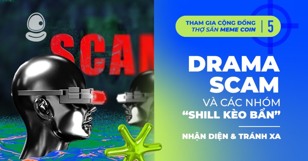 Cách nhận diện và tránh xa drama, scam và các nhóm shill kèo bẩn