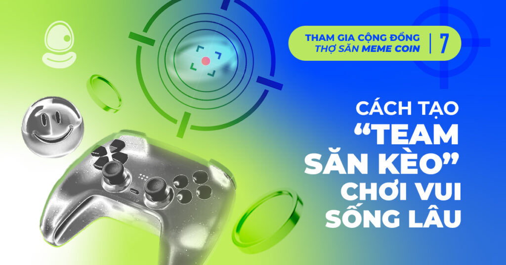 Cách tạo team săn kèo trong meme coin