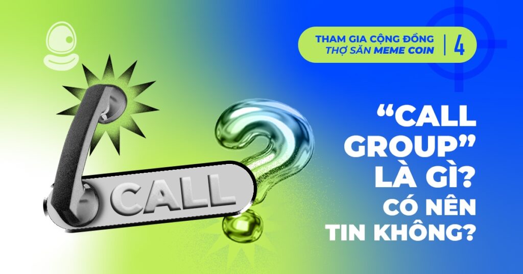 ‘Call group’ là gì? Có nên tin không? 1 “Call group” là gì? Có nên tin không?