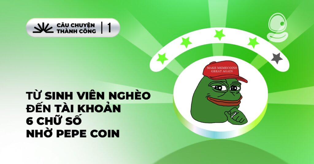 Từ sinh viên nghèo đến tài khoản 6 chữ số nhờ Pepe coin 1 Từ sinh viên nghèo đến tài khoản 6 chữ số nhờ Pepe coin