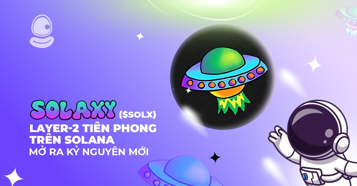Solaxy ($SOLX): Layer-2 tiên phong trên Solana mở ra kỷ nguyên mới 1 Solaxy ($SOLX): Layer-2 tiên phong trên Solana mở ra kỷ nguyên mới