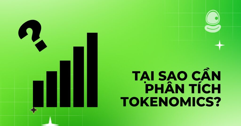 Hướng dẫn phân tích tokenomics từ A-Z 2 Tại sao cần phân tích tokenomics?
