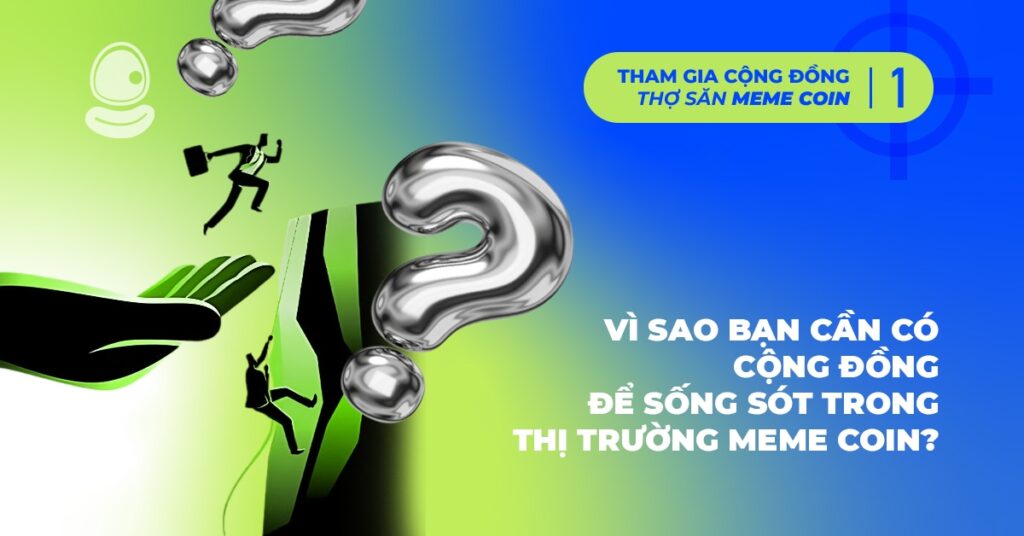 Vì sao bạn cần có cộng đồng meme coin để sống sót trong thị trường? 1 Vì sao bạn cần có cộng đồng meme coin?